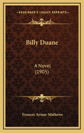 Billy Duane: A Novel (1905)