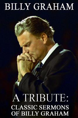 Billy Graham A Tribute: Classic Sermons of Billy Graham - Doucette, Patrick