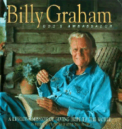Billy Graham, God's Ambassador: A Lifelong Mission of Giving Hope to the World