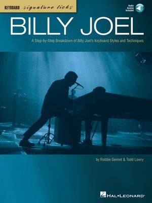 Billy Joel Keyboard Signature Licks: A Step-By-Step Breakdown of Billy Joel's Keyboard Styles and Techniques - Gennet, Robbie, and Lowry, Todd, and Joel, Billy