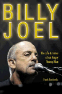 Billy Joel: The Life & Times of an Angry Young Man