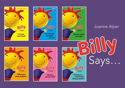 Billy Says... Series: Six therapeutic storybooks to help children on their journey through fostering or adoption - Alper, Joanne