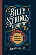 Billy Strings Biography: The Rise of a Bluegrass Phenomenon