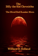 Billy the Kid Chronicles: The Blood Red Russian Moon