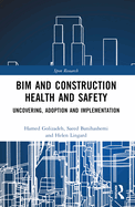 Bim and Construction Health and Safety: Uncovering, Adoption and Implementation