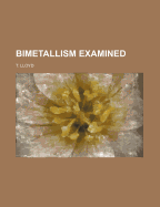 Bimetallism Examined