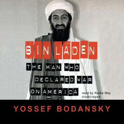 Bin Laden: The Man Who Declared War on America - Bodansky, Yossef, and McCaddon, Wanda (Read by)