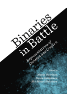 Binaries in Battle: Representations of Division and Conflict - Kotilainen, Noora (Editor), and Vuorinen, Marja (Editor)