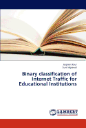 Binary Classification of Internet Traffic for Educational Institutions - Kaur Jaspreet, and Agrawal Sunil