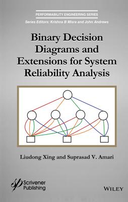 Binary Decision Diagrams and Extensions for System Reliability Analysis - Xing, Liudong, and Amari, Suprasad V