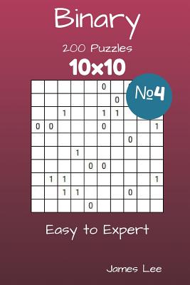 Binary Puzzles - 200 Easy to Expert 10x10 vol. 4 - Lee, James