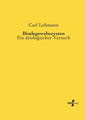 Bindegewebszysten: Ein ?tiologischer Versuch - Lehmann, Carl