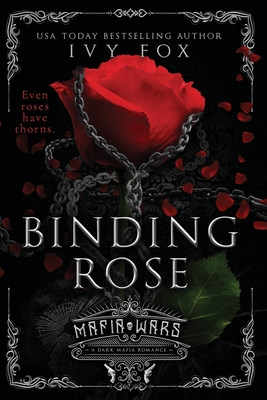 Binding Rose: A Dark Mafia Romance - Fox, Ivy