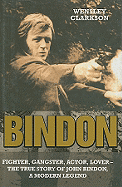 Bindon: Fighter, Gangster, Actor, Lover - The True Story of John Bindon, a Modern Legend