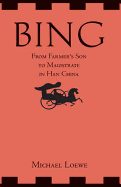 Bing: From Farmer's Son to Magistrate in Han China: From Farmer's Son to Magistrate in Han China