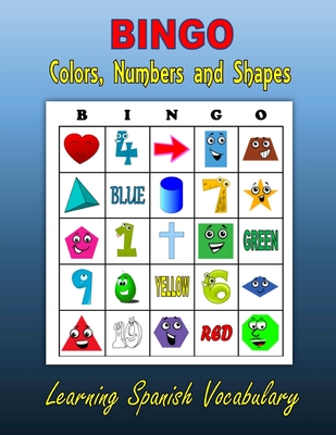 Bingo: Colors, Numbers and Shapes (Learning Spanish Vocabulary) - Mahoney, C