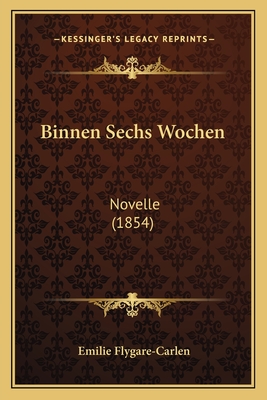 Binnen Sechs Wochen: Novelle (1854) - Flygare-Carlen, Emilie