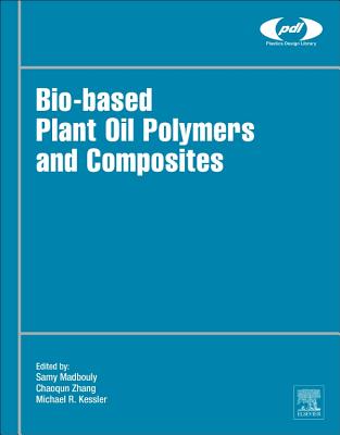 Bio-Based Plant Oil Polymers and Composites - Madbouly, Samy, and Zhang, Chaoqun, and Kessler, Michael R.
