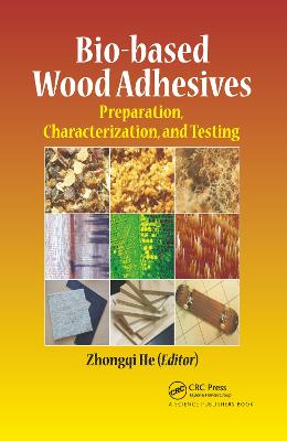 Bio-based Wood Adhesives: Preparation, Characterization, and Testing - He, Zhongqi (Editor)