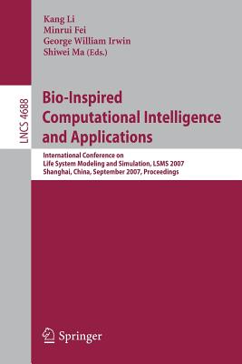 Bio-Inspired Computational Intelligence and Applications - Fei, Minrui (Editor), and Irwin, George W (Editor), and Ma, Shiwei (Editor)