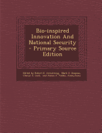 Bio-Inspired Innovation and National Security - Primary Source Edition