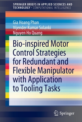 Bio-inspired Motor Control Strategies for Redundant and Flexible Manipulator with Application to Tooling Tasks - Phan, Gia Hoang, and Solanki, Vijender Kumar, and Quang, Nguyen Ho