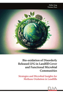 Bio-oxidation of Disorderly Released LFG in Landfill Cover and Functional Microbial Communities: Strategies and Microbial Insights for Methane Oxidation in Landfills