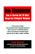 Bio-Terrorism: How to Survive the 25 Most Dangerous Biological Weapons - Weintraub, Pamela, and Rega, Paul (Foreword by)