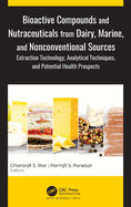 Bioactive Compounds and Nutraceuticals from Dairy, Marine, and Nonconventional Sources: Extraction Technology, Analytical Techniques, and Potential Health Prospects