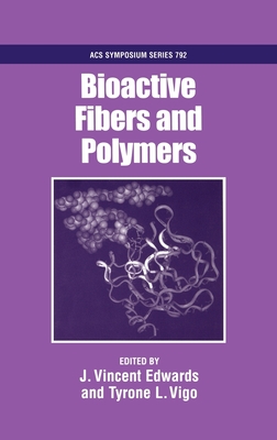 Bioactive Fibers and Polymers - Edwards, J Vincent (Editor), and Vigo, Tyrone L (Editor)