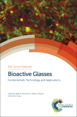 Bioactive Glasses: Fundamentals, Technology and Applications - Boccaccini, Aldo R (Editor), and Brauer, Delia S (Editor), and Hupa, Leena (Editor)