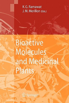 Bioactive Molecules and Medicinal Plants - Ramawat, Kishan Gopal (Editor), and Mrillon, Jean-Michel (Editor)