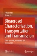 Bioaerosol Characterisation, Transportation and Transmission: Fundamental, Modelling and Application