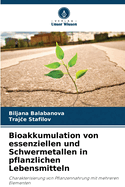 Bioakkumulation von essenziellen und Schwermetallen in pflanzlichen Lebensmitteln