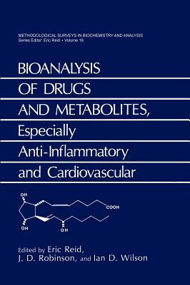 Bioanalysis of Drugs and Metabolites, Especially Anti-Inflammatory and Cardiovascular - Reid, Eric (Editor), and Wilson, Ian D (Editor), and Robinson, J D (Editor)