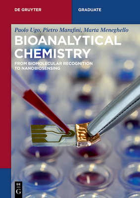 Bioanalytical Chemistry: From Biomolecular Recognition to Nanobiosensing - Ugo, Paolo, and Marafini, Pietro, and Meneghello, Marta