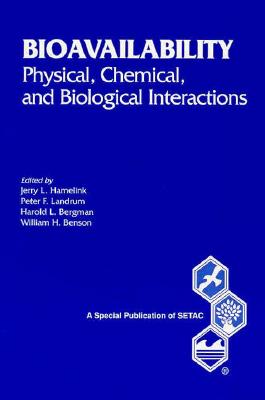 Bioavailability: Physical, Chemical, and Biological Interactions - Hamelink, Jerry, and Landrum, Peter F, and Bergman, Harold
