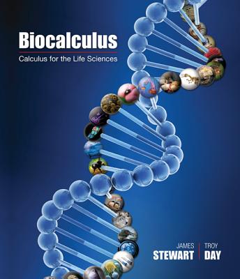 Biocalculus: Calculus for Life Sciences - Stewart, James, and Day, Troy