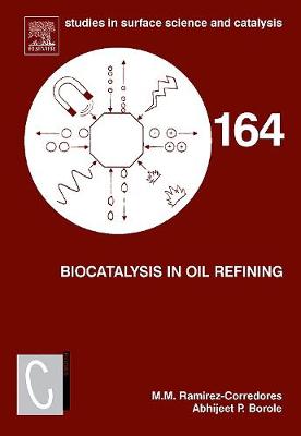 Biocatalysis in Oil Refining: Volume 164 - Ramirez-Corredores, M M, and Borole, Abhijeet P