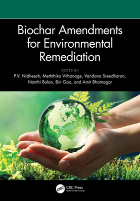 Biochar Amendments for Environmental Remediation - Nidheesh, P V (Editor), and Vithanage, Meththika (Editor), and Sreedharan, Vandana (Editor)