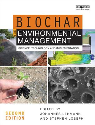 Biochar for Environmental Management: Science, Technology and Implementation - Lehmann, Johannes (Editor), and Joseph, Stephen (Editor)