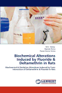 Biochemical Alterations Induced by Fluoride & Deltamethrin in Rats