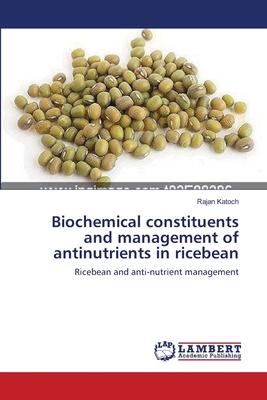 Biochemical constituents and management of antinutrients in ricebean - Katoch, Rajan