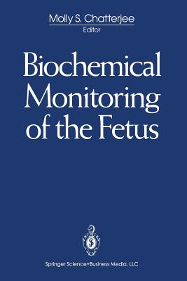 Biochemical Monitoring of the Fetus - Chatterjee, Molly S (Editor)