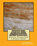 Biochemical studies on some sera aLkaline Phosphatase isoenzymes HALP, HSALP in Breast cancer: Alkaline Phosphatase in Breast cancer