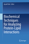 Biochemical Techniques for Analyzing Protein-Lipid Interactions