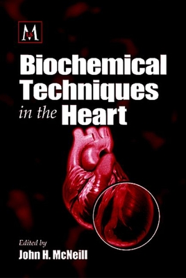 Biochemical Techniques in the Heart - Dhalla, Naranjan S (Contributions by), and McNeill, John H, and Pierce, Grant N (Contributions by)