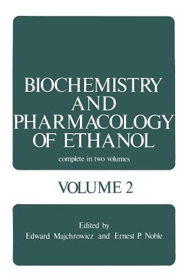 Biochemistry and Pharmacology of Ethanol: Volume 2 - Majchrowicz, Edward (Editor)