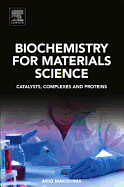 Biochemistry for Materials Science: Catalysts, Complexes and Proteins