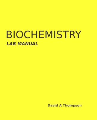 Biochemistry Lab Manual - Thompson, David a